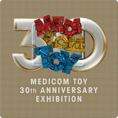 30th ANNIVERSARY EXHIBITION（一般抽選） | MEDICOM TOY OFFICIAL STORE